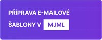 Příprava e-mailové šablony v MJML - 2. díl – Responzivní e-maily snadno a rychle
