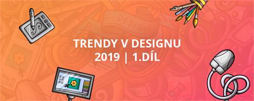 Trendy v designu 2019 | 1.díl